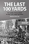 The Last 100 Yards: The Crucible of Close Combat in Large-Scale Combat Operations