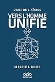 L%E2%80%99art De L%E2%80%99a%C3%AFkido Vers L%E2%80%99homme Unifi%C3%A9