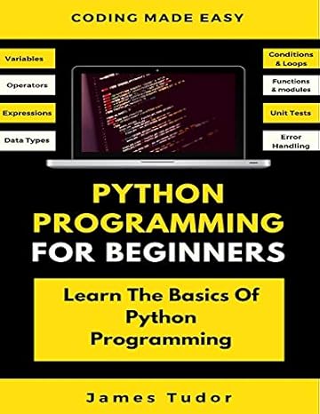 Python Programming For Beginners: Learn The Basics Of Python ...