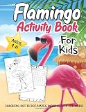 Flamingo Activity Book For Kids Ages 48 A Fun Kid Workbook Game For Learning Pink Bird Coloring Dot To Dot Word Search And More