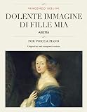 Dolente Immagine Di Fille Mia Arietta For Medium High And Low Voices The Singers Resource