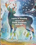 Layers Of Meaning Elements Of Visual Journaling