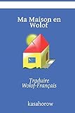 Confort à la Maison - Cahier d'activités bilingue Wolof Ma Maison en Wolof
