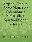 Argent , Amour , Sant%C3%A9 Mettez De L'abondance Mat%C3%A9rielle Et Spirituelle Dans Votre Vie