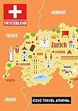 Switzerland Kids Travel Journal Fun Adventures Log Book For Children To Write In With Prompts Pages For Writing Doodling Sketching Small Lined Diary