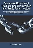 Document Everything The High Conflict Divorced And Single Parent Helper Fill In Your Own Dates And Track Important Custody And Visitation Details And Communication Log Coparenting Planners