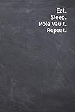 Eat Sleep Pole Vault Repeat Journal Notebook Diary 6x9 Lined Pages 120 Pages