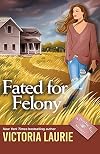 Fated for Felony
