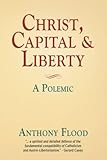 Christ Capital And Liberty A Polemic