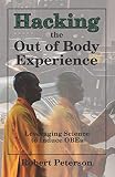 Hacking The Out Of Body Experience Leveraging Science To Induce Obes