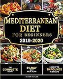 Mediterranean Diet For Beginners 20192020 The Complete Guide 21day Diet Meal Plan Lose Up To 20 Pounds In 3 Weeks