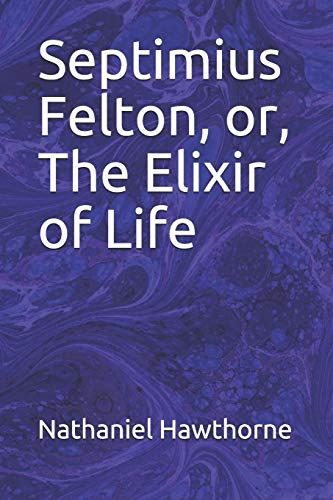 Septimius Felton, or, The Elixir of Life book cover