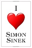 I Love Simon Sinek Notebook 6x9 Lined Journal 110 Pages Soft Cover Great For Birthday Gift