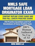 Nmls Safe Mortgage Loan Originator Exam Content Outline Study Guide And Two Full Length Practice Exams 250 Practice Questions And Full Breakdown Of Every Outline Topic