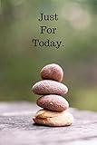 Just For Today Small Lined Notebook 6 X 9 Daily Sobriety Journal For Addiction Recovery Alcoholics Anonymous Narcotics Rehab Living Sober Inspirational Uplifting Soberversary Gift