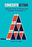 Concentraction: Am%C3%A9liorez Votre Attention Dans Un Monde Hyper Connect%C3%A9