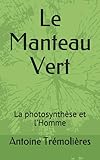Le Manteau Vert: La Photosynth%C3%A8se Et L'homme