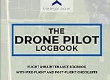 The Drone Pilot Logbook Drone Flight Maintenance Logbook With Preflight And Postflight Checklists