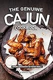 The Genuine Cajun Cookbook From Louisiana To Your Table