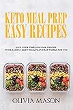 Keto Meal Prep Easy Recipes Save Your Time And Lose Weight With A 21day Keto Meal Plan That Works For You