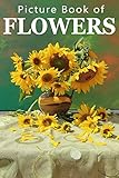 Picture Book Of Flowers For Seniors With Dementia Memory Loss Or Confusion No Text