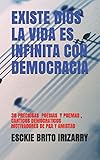 Existe Dios La Vida Es Infinita Con Democracia 36 Poemas Y Poesias Canticos Democraticos Motivadores De Pax Y Amistad Spanish Edition