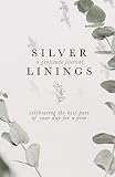 Silver Linings A Gratitude Journal Celebrating The Best Part Of Your Day For A Year