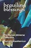 Beguiling Blessings The Human Universe Collection