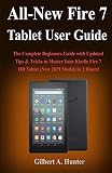 Allnew Fire 7 Tablet User Guide 2019 The Complete Beginners Guide With Updated Tips Tricks To Master Your Kindle Fire 7 Hd Tablet New 2019 Model In 2 Hours