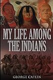 My Life Among The Indians