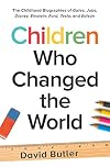 Children Who Changed the World: The Childhood Biographies of Gates, Jobs, Disney, Einstein, Ford, Tesla, and Edison