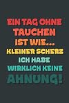 Ein Tag ohne Tauchen ist wie…: Notizbuch - tolles Geschenk für Notizen, Scribbeln und Erinnerungen | gepunktet mit 100 Seiten (German Edition)