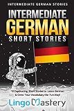 Intermediate German Short Stories 10 Captivating Short Stories To Learn German Grow Your Vocabulary The Fun Way Intermediate German Stories