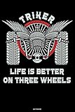 Triker Life Is Better On Three Wheels Notebook Triker Travel Book Trike Journal Biker Composition Book Motorcycle Log Book Birthday Gift