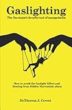 Gaslighting The Narcissists Favorite Tool Of Manipulation How To Avoid The Gaslight Effect And Recovery From Emotional And Narcissistic Abuse