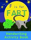 F Is For Fart Handwriting Activity Book Alphabet Tracing Practice Preschool Practice Handwriting Coloring Workbook Pre K Kindergarten Grade School Aged Kids Reading And Writing Funny