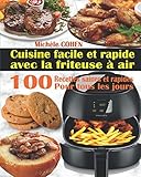 Cuisine Facile Et Rapide Avec La Friteuse Air 100 Recettes Rapides Et Faciles Recettes Simples Et Saines Pour Tous Les Jours Recettes Saines Et Rapides Livre De Recettes Friteuse Sans Huile