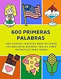 600 Primeras Palabras Ms Usadas Tarjetas Bebe Bilinge Vocabulario Espaol Ingls Libro Infantiles Para Nios Aprender Imaginario Diccionario Bsico Numeros Animales 2 Aos Y Principianteso