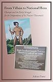 From Villain To National Hero Chatoyer And The Early Struggle For The Independence Of St Vincent Yurumein