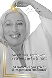 Mesdames, Retrouvez La S%C3%A9r%C3%A9nit%C3%A9 Gr%C3%A2ce %C3%A0 L'eft!: 52 Protocoles Pour G%C3%A9rer Votre Quotidien %C3%A9motionnel
