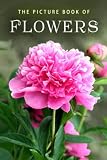 The Picture Book Of Flowers A Gift Book For Alzheimers Patients And Seniors With Dementia Picture Books