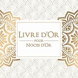 Livre D%E2%80%99or Pour Noces D%E2%80%99or: 50 Ans De Mariage: Un Souvenir %C3%A0 Cette Journ%C3%A9e Si Sp%C3%A9ciale!