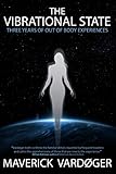 The Vibrational State Three Years Of Out Of Body Experiences