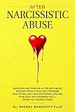 After Narcissistic Abuse Surviving And Thriving After Npd Abuse Recover From A Toxic Relationship How To Reclaim Your Emotional Life And Trueself And Ensuring Youll Never Get Abused Again