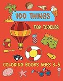 100 Things For Toddler Coloring Books Ages 35 Perfect Coloring Page For Boys And Girls Learning
