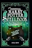 The Unofficial Harry Potter Spell Book All 200 Spells From The Books And Movies Cookbook And Guide To Doing Real Spells In The Muggle World