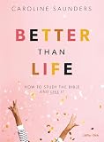 Better Than Life Teen Girls Bible Study Book How To Study The Bible And Like It