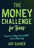 The Money Challenge For Teens Prepare For College Run From Debt And Live Generously