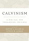 Calvinism: A Biblical and Theological Critique