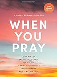 When You Pray - Bible Study Book with Video Access: A Study of Six Prayers in the Bible